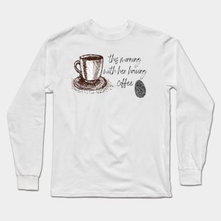 this morning with her having coffee Long Sleeve T-Shirt